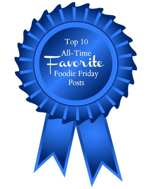 Top 10 All-Time Favorite Foodie Friday Posts arkansaswomenbloggers.com